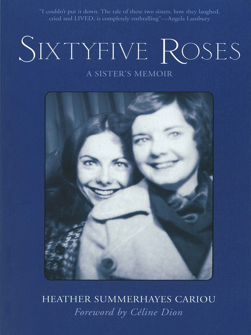Title details for Sixtyfive Roses by Heather Summerhayes Cariou - Available